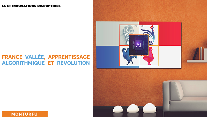 IA innovations disruptives-France-vallée,-apprrentissage-algorithmique-et-révolution-07