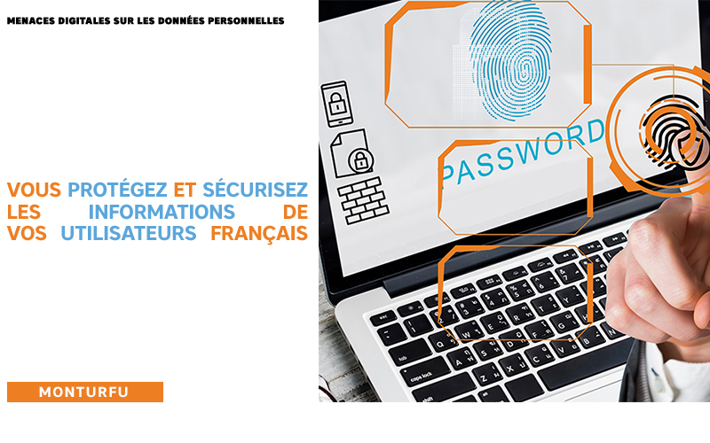 Menaces digitales sur les données personnelles-Vous-protégez-et-sécurisez-les-informations-de-vos-utilisateurs-français-08