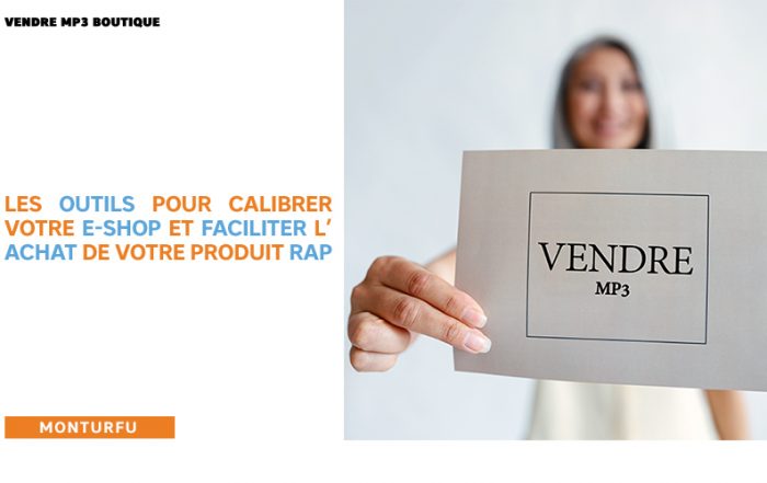 Vendre MP3 boutique-les-outils-pour-calibrer-votre-e-shop-et-faciliter-l'achat-de-votre-produit-rap-09.jpg