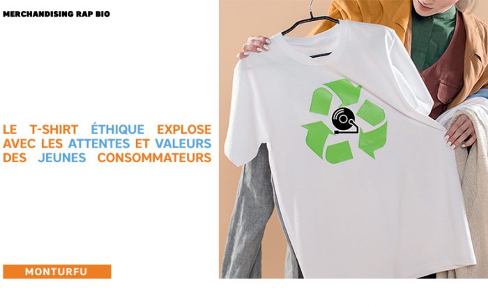Merchandising rap bio-le t-shirt éthique explose avec les attentes et valeurs des jeunes consommateurs-01.doc