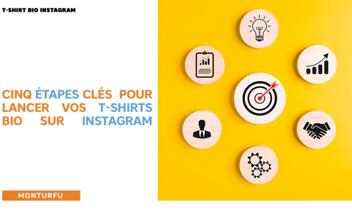 T-shirt bio Instagram-5-étapes-clés-pour-lancer